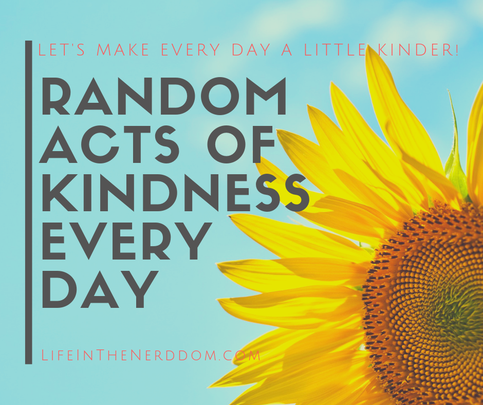 Random Acts of Kindness Every Day - Life in the Nerddom